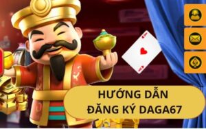 Hướng dẫn đăng ký DAGA67