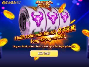 Nổ hũ Super Bull là trò chơi nổ hũ ăn tiền